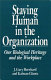 Staying human in the organization : our biological heritage and the workplace /