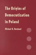 The origins of democratization in Poland : workers, intellectuals, and oppositional politics, 1976-1980 /