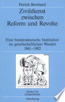 Zivildienst zwischen Reform und Revolte : Eine bundesdeutsche Institution im gesellschaftlichen Wandel 1961-1982 /