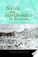 Slaves and slaveholders in Bermuda, 1616-1782 /