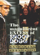 The magnificent excess of Snoop Dogg /
