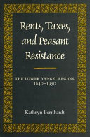 Rents, taxes, and peasant resistance : the lower Yangzi region, 1840-1950 /