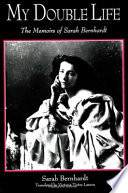My double life : the memoirs of Sarah Bernhardt /