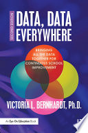 Data, data everywhere : bringing all the data together for continuous school improvement /