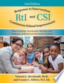 Response to intervention and continuous school improvement : how to design, implement, monitor, and evaluate a schoolwide prevention system /