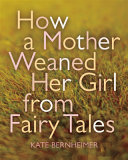 How a mother weaned her girl from fairy tales /