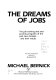 The dreams of jobs : the job training and anti-poverty programs of the past two decades-- and their results /