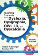 Dyslexia, Dysgraphia, OWL LD, and Dyscalculia : lessons from Science and Teaching /