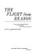 The flight from reason : essays on intellectual freedom in the academy, the press, and the library /