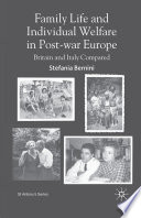 Family Life and Individual Welfare in Post-war Europe : Britain and Italy Compared /