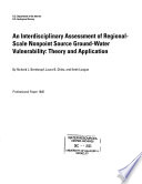 An interdisciplinary assessment of regional-scale nonpoint source ground-water vulnerability : theory and application /