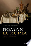 Roman luxuria : a literary and cultural history /