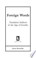 Foreign words : translator-authors in the age of Goethe /