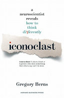 Iconoclast : a neuroscientist reveals how to think differently /