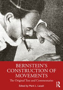Bernstein's construction of movements : the original text and commentaries /