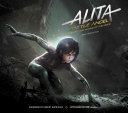 Alita, battle angel : the art and making of the movie /