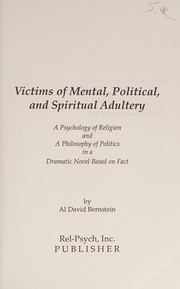 Victims of mental, political, and spiritual adultery : a psychology of religion and a philosophy of politics in a dramatic novel based on fact /