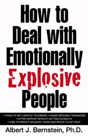 How to deal with emotionally explosive people /
