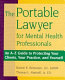 The portable lawyer for mental health professionals : an A-Z guide to protecting your clients, your practice, and yourself /