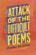 Attack of the difficult poems : essays and inventions /