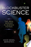 Blockbuster science : the real science in science fiction /