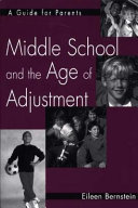 Middle school and the age of adjustment : a guide for parents /