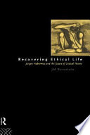 Recovering ethical life : Jürgen Habermas and the future of critical theory /