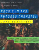 Profit in the futures markets! : insights and strategies for futures and futures options trading /