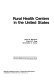 Rural health centers in the United States /