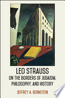 Leo Strauss on the borders of Judaism, philosophy, and history /