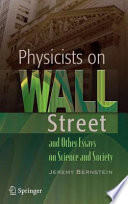 Physicists on Wall Street and other essays on science and society /