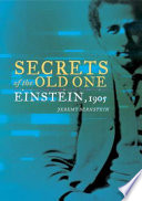 Secrets of the old one : Einstein, 1905 /