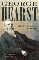 George Hearst : silver king of the Gilded Age /