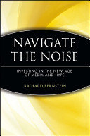 Navigate the noise : investing in the new age of media and hype /