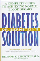 Dr. Bernstein's diabetes solution : a complete guide to achieving normal blood sugars /