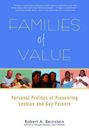 Families of value : personal profiles of pioneering lesbian and gay parents /