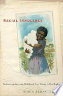 Racial innocence : performing American childhood from slavery to civil rights /