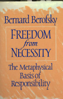 Freedom from necessity : the metaphysical basis of responsibility /