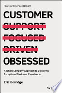 Customer obsessed : a whole company approach to delivering exceptional customer experiences /