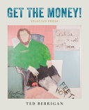 Get the money! : collected prose (1961-1983) /