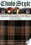 Cholo style : homies, homegirls & la raza /