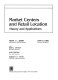 Market centers and retail location : theory and applications /