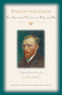 Vincent van Gogh : his spiritual vision in life and art /