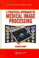 A practical approach to medical image processing /