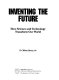 Inventing the future : how science and technology transform our world /