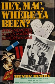 Hey, Mac, where ya been? : living memories of the U.S. Marines in the Korean War /