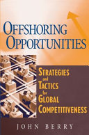 Offshoring opportunities : strategies and tactics for global competitiveness /