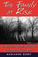 The family at risk : issues and trends in family preservation services /