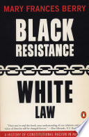 Black resistance, white law : a history of constitutional racism in America /