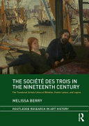 The Société des Trois in the nineteeth century : the translocal artistic union of Whistler, Fantin-Latour, and Legros /